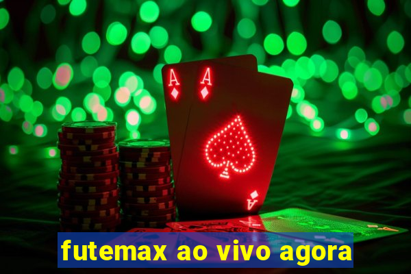 futemax ao vivo agora